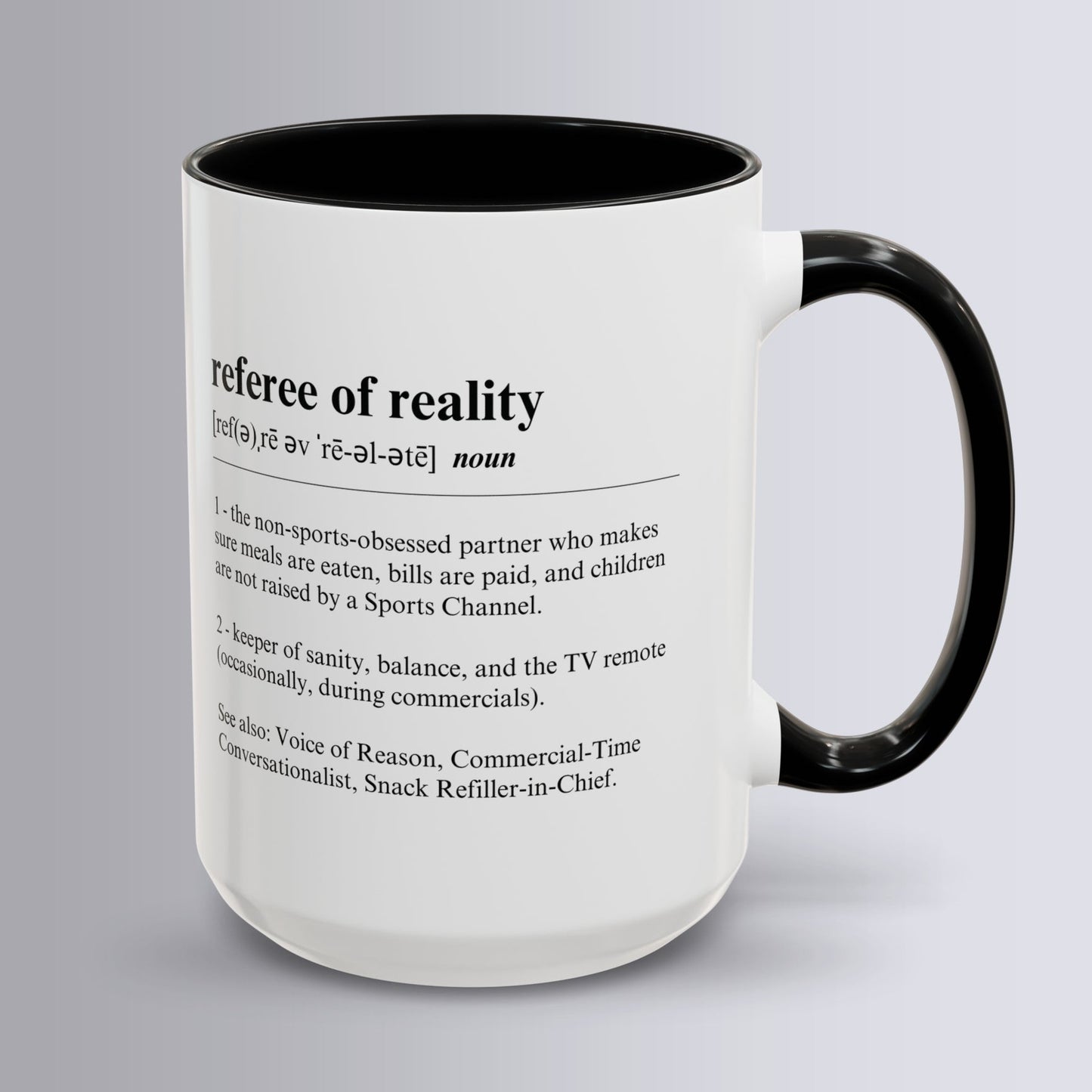 Referee of Reality Mug 11oz & 15oz Funny Dictionary Mug for Sports Fan's Partners